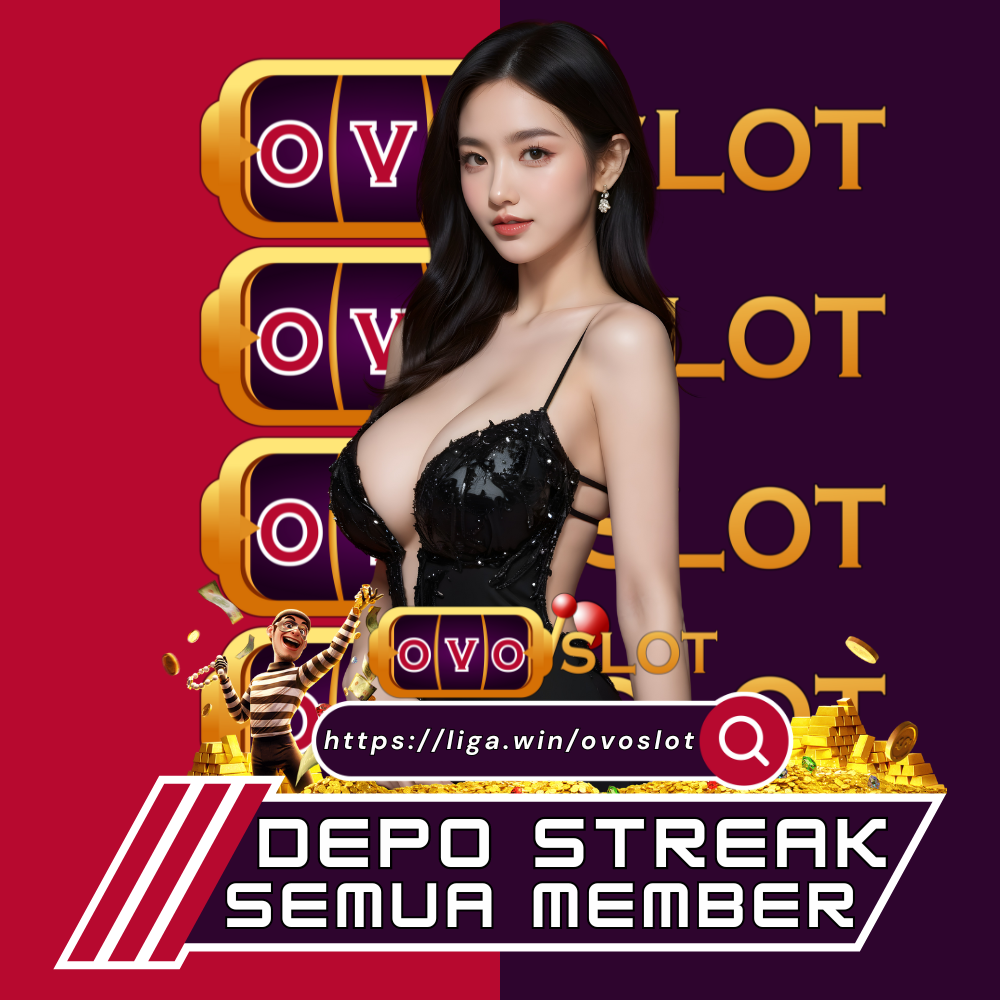 Depo Streak Semua Member Ovoslot Main Lebih lama